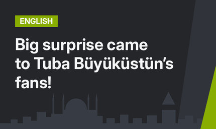 Big surprise came to Tuba Büyüküstün’s fans!
