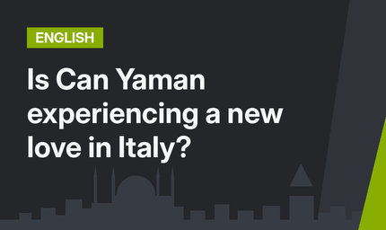 Is Can Yaman experiencing a new love in Italy?