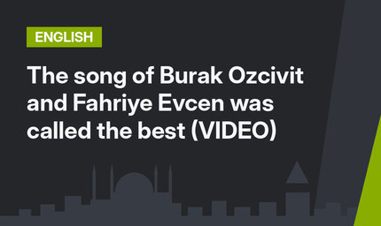 The song of Burak Ozcivit and Fahriye Evcen was called  the best (VIDEO)