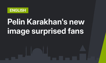 Pelin Karakhan's new image surprised fans