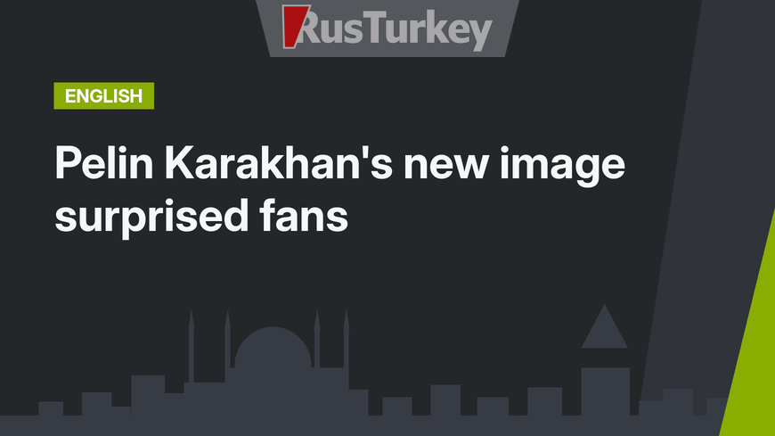 Pelin Karakhan's new image surprised fans
